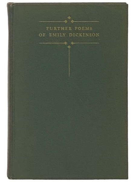Further Poems of Emily Dickinson, Withheld from Publication By Her Sister Lavinia