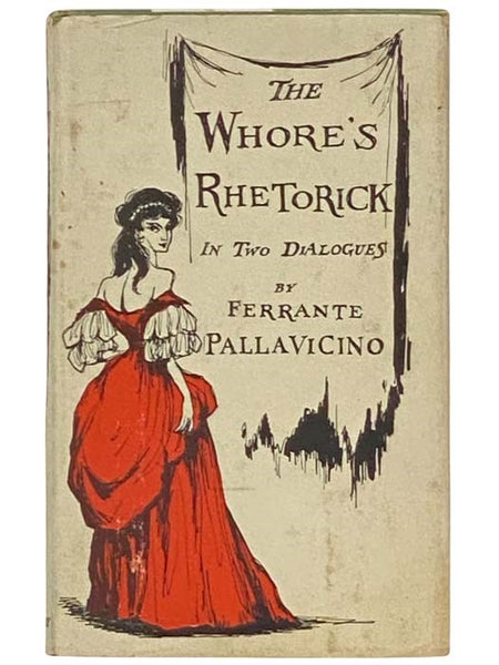 The Whore's Rhetorick: Calculated to the Meridian of London and Conformed to the Rules of the Art in Two Dialogues [in Two Dialogues]