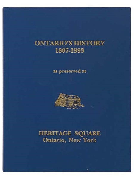 Ontario's History, 1807-1993 as Preserved at Heritage Square, Ontario, New York