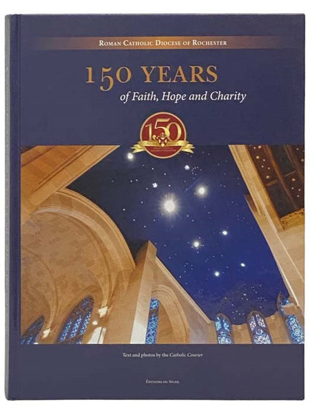 Roman Catholic Diocese of Rochester: 150 Years of Faith, Hope and Charity