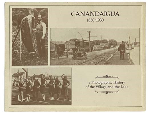 Canandaigua, 1850-1930: A Photographic History of the Village and the Lake