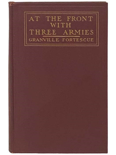 At the Front with Three Armies: My Adventures in the Great War