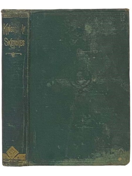 Kingsbury Sketches. A Truthful and Succinct Account of the Doings and Misdoings of the Inhabitants of Pine Grove; Their Private Trials and Public Tribulations