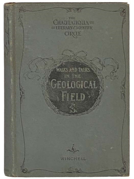 Walks and Talks in the Geological Field (The Chautauqua Literary and Scientific Cirlce)