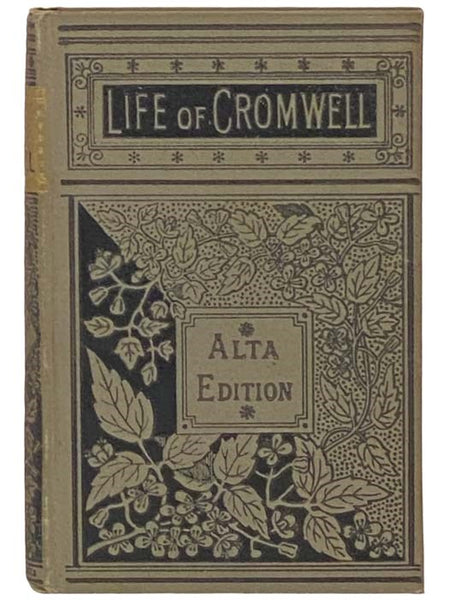 Oliver Cromwell; or, England's Great Protector [Life of Cromwell] (Alta Edition)