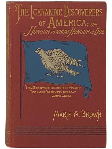 The Icelandic Discoverers of America; or, Honour to Whom Honour Is Due.