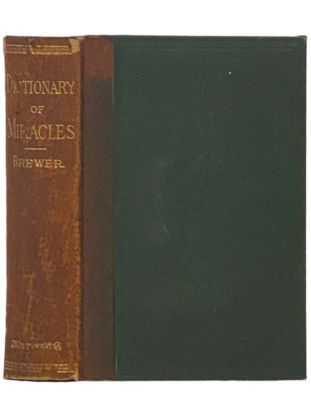 A Dictionary of Miracles: Imitative, Realistic, and Dogmatic, with Illustrations