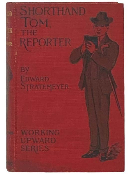 Shorthand Tom, the Reporter; or, The Exploits of a Bright Boy (Working Upward Series)