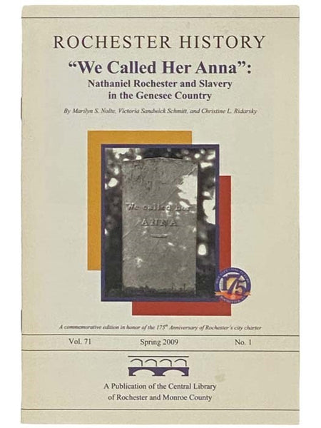 'We Called Her Anna': Nathaniel Rochester and Slavery in the Genesee Country (Rochester History, Spring 2009, Vol. 71, No. 1)