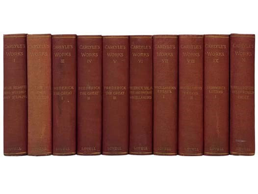 Carlyle's Works, Boston Edition, in Ten Volumes: Sartor Resartus: The Life and Opinions of Herr Teufelsdrockh; Heroes and Hero Worship; The French Revolution: A History; History of Friedrich II. of Prussia, Called Frederick the Great I, II, III, IV; Past…