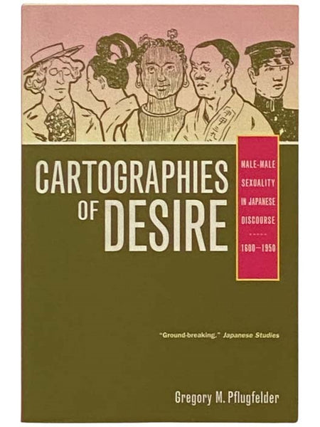 Cartographies of Desire: Male-Male Sexuality in Japanese Discourse, 1600-1950