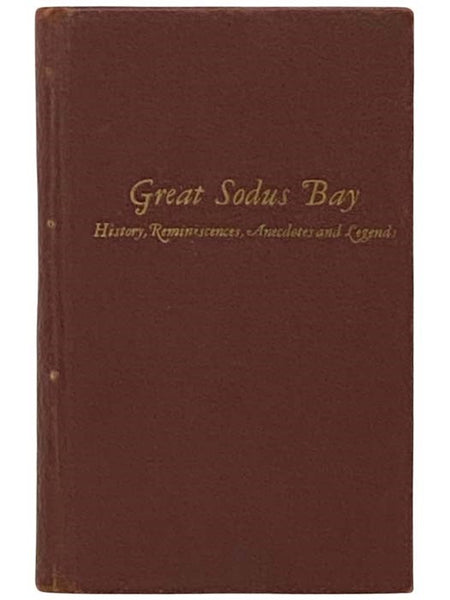 History, Reminiscences, Anecdotes and Legends of Great Sodus Bay, Sodus Point, Sloop Landing, Sodus Village, Pultneyville, Maxwell and the Environing Regions, The Ridge Road and the 4-Horse Post Coaches