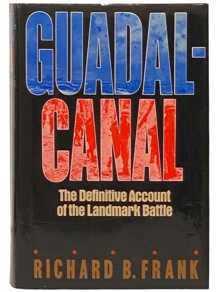 Guadalcanal: The Definitive Account of the Landmark Battle