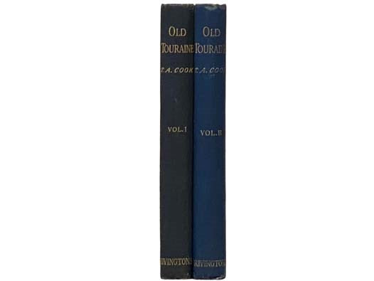 Old Touraine: The Life and History of the Chateaux of the Loire, in Two Volumes
