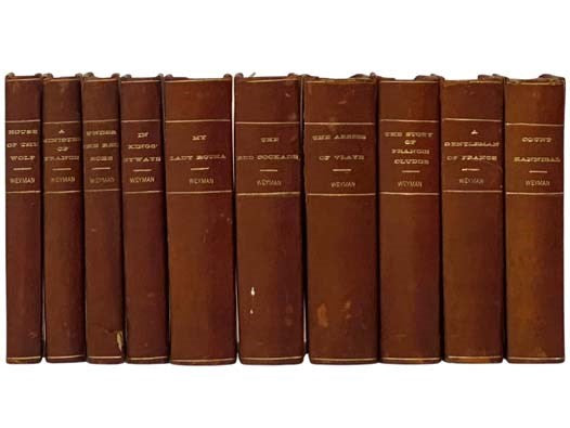 Stanley J. Weyman 10-Volume Partial Set: The House of the Wolf: A Romance; From the Memoirs of Minister of France; Under the Red Robe; In King's Byways: Short Stories; A Gentleman of France: Being the Memoirs of Gaston de Bonne Sieur de Marsac; Count Han…