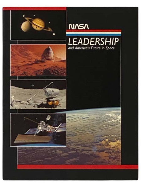 NASA Leadership and America's Future in Space: A Report to the Administrator