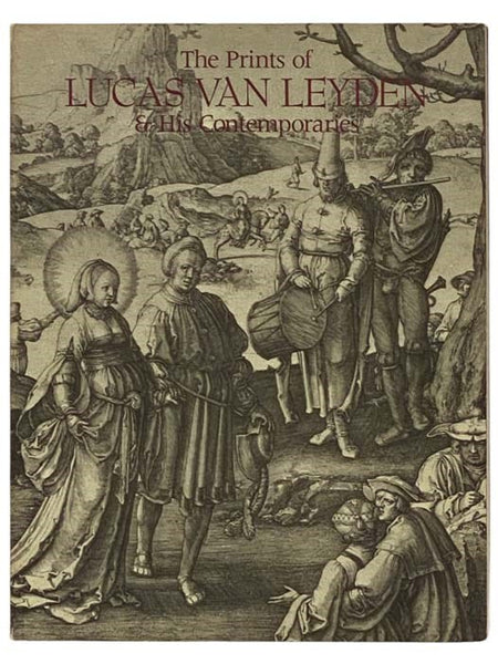 The Prints of Lucas Van Leyden and His Contemporaries