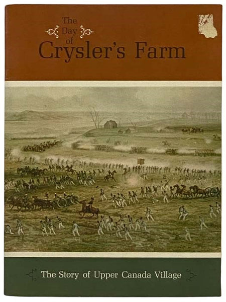 The Day of Crysler's Farm, November 11, 1813 [with] The Upper Canada Village Story