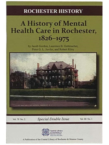 A History of Mental Health Care in Rochester, 1826-1975 (Rochester History, Special Double Issue, Vol. 79, No. 2; Vol. 80, No. 1)