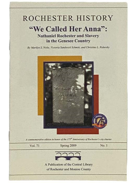 'We Called Her Anna': Nathaniel Rochester and Slavery in the Genesee Country (Rochester History, Spring 2009, Vol. 71, No. 1)