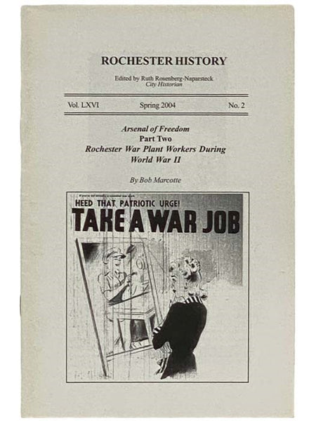 Arsenal of Freedom, Part Two: Rochester War Plant Workers During World War II (Rochester History, Spring 2004, Vol. LXVI, No. 2)