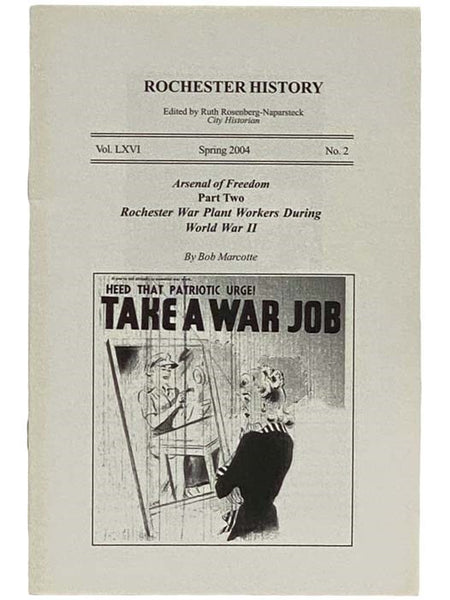 Arsenal of Freedom, Part Two: Rochester War Plant Workers During World War II (Rochester History, Spring 2004, Vol. LXVI, No. 2)