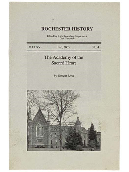 The Academy of the Sacred Heart (Rochester History, Fall 2003, Vol. LXV, No. 4)