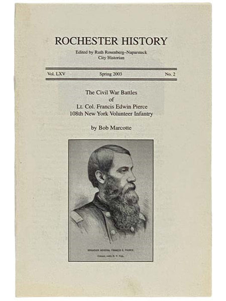 The Civil War Battles of Lt. Col. Francis Edwin Pierce 108th New York Volunteer Infantry (Rochester History, Spring 2003, Vol. LXV, No. 2)