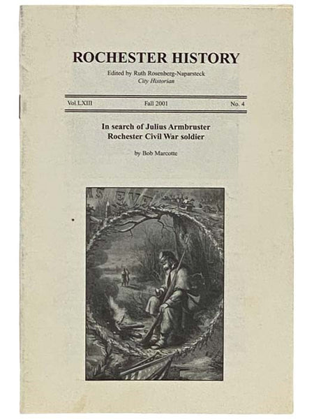 In Search of Julius Armbruster Rochester Civil War Soldier (Rochester History, Fall 2001, Vol. LXIII, No. 4)