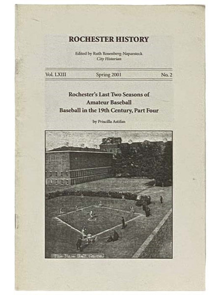 Rochester's Last Two Seasons of Amateur Baseball (Baseball in the 19th Century, Part Four) (Rochester History, Spring 2001, Vol. LXIII, No. 2)