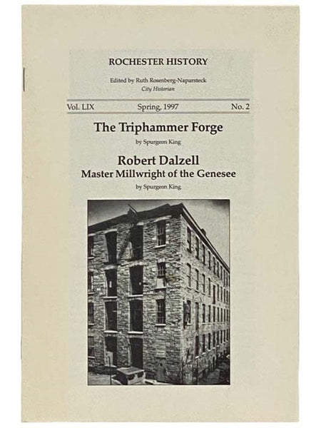 The Triphammer Forge [with] Robert Dalzell: Master Millwright of the Genesee (Rochester History, Spring 1997, Vol. LIX, No. 2)