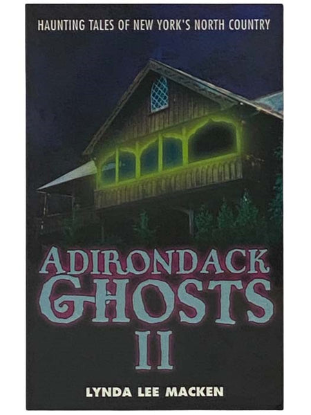 Adirondack Ghosts, II: Haunting Tales of New York's North Country