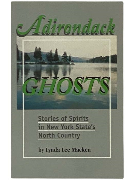 Adirondack Ghosts: Stories of Spirits in New York State's North Country