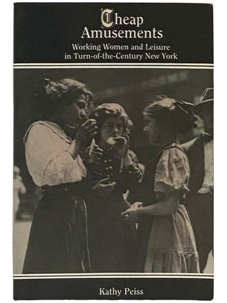 Cheap Amusements: Working Women and Leisure in Turn-of-the-Century New York