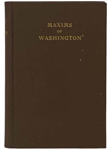 Maxims of Washington, Compiled for Use in Schools, Libraries, and All American Homes