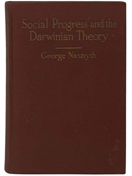 Social Progress and the Darwinian Theory: A Study of Force as a Factor in Human Relations