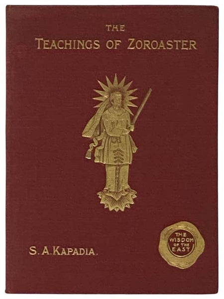 The Teachings of Zoroaster and the Philosophy of the Parsi Religion (The Wisdom of the East)