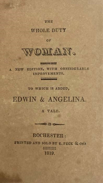 The Whole Duty of Woman. A New Edition, with Considerable Improvements. to which is added, Edwin & Angelina. A Tale.