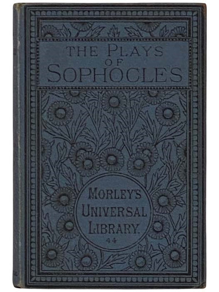 The Plays of Sophocles (Morley's Universal Library, No. 44)