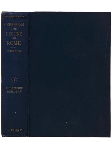 The Greatness and Decline of Rome, Vol. I: The Empire-Builders [Volume 1]