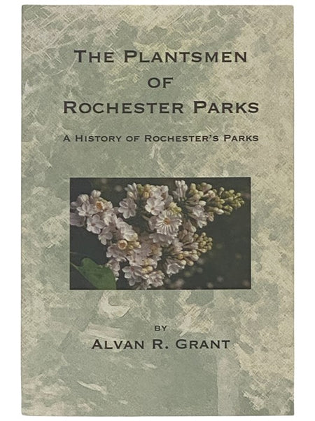 The Plantsmen of Rochester Parks: A History of Rochester's Parks