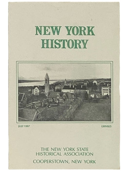 New York History: Quarterly Journal of the New York State Historical Association (July 1997, LXXVIII/3) [Volume 78, Number 3]