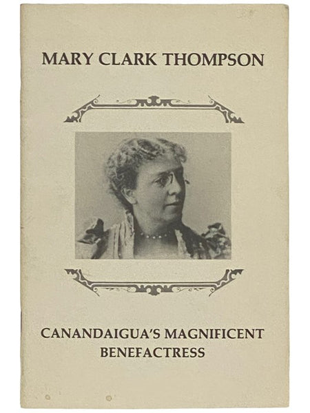 Mary Clark Thompson: Canandaigua's Magnificent Benefactress