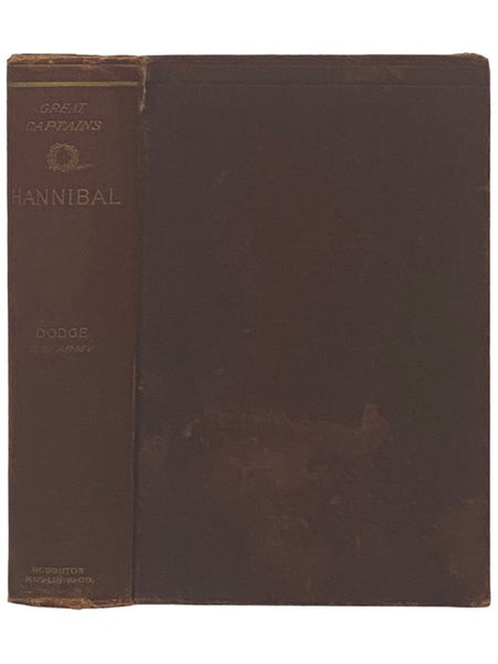 Hannibal: A History of the Art of War Among the Carthaginians and Romans Down to the Battle of Pydna, 168 B.C., with a Detailed Account of the Second Punic War (Great Captains)