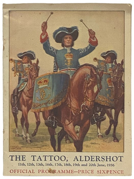 Official Programme of the Tattoo Aldershot in Aid of Military Charitable Funds to Be Held at Rushmoor, Aldershot, June 11th, 12th, 13, 16th, 17th, 18, 19th, and 20th, 1936