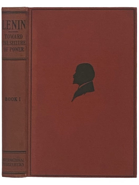 Toward the Seizure of Power: The Revolution of 1917: From the July Days to the October Revolution, Book I (Collected Works of V.I. Lenin, Volume XXI)