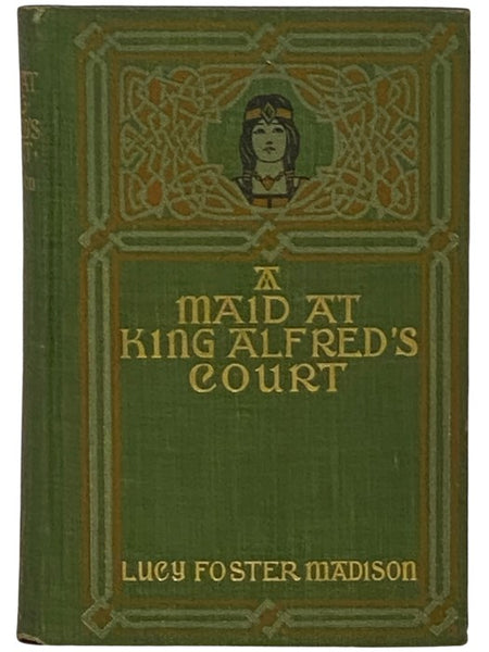 A Maid at King Alfred's Court: A Story for Girls