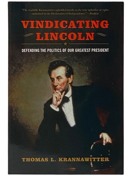 Vindicating Lincoln: Defending the Politics of Our Greatest President