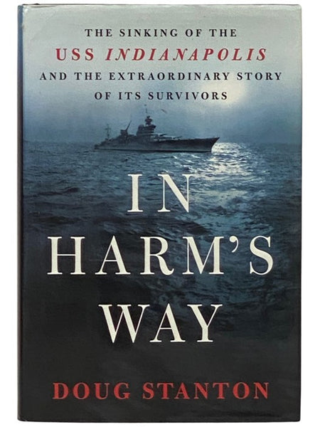 In Harm's Way: The Sinking of the USS Indianapolis and the Extraordinary Story of Its Survivors