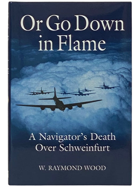 Or Go Down in Flame: A Navigator's Death Over Schweinfurt